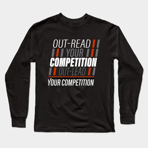 Out-Read Your Competition V2 Long Sleeve T-Shirt by Northbound To Your Success